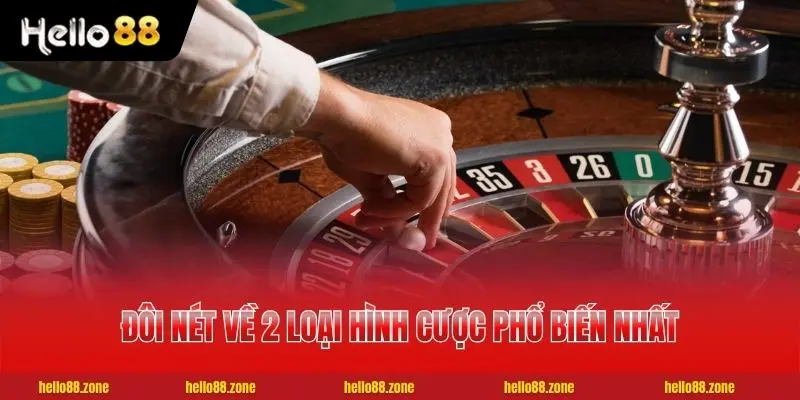 Đôi nét về 2 loại hình cược phổ biến nhất thị trường